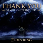 Hình ảnh thông báo và lời cảm ơn từ FromSoftware khi Elden Ring đạt mốc 30 triệu bản bán ra toàn cầu.